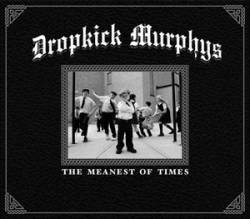 Dropkick Murphys : The Meanest of Times